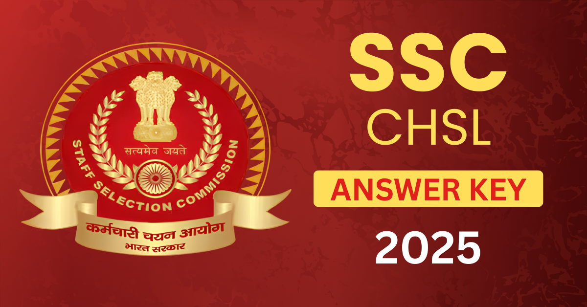 SSC CHSL Answer Key 2025 जारी: अभी डाउनलोड करें।