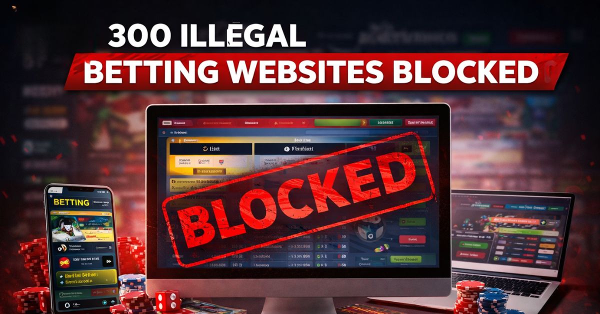 300 illegal betting websites blocked India
